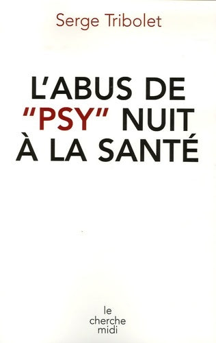 Livrenpoche : L'abus de psy nuit à la santé - Serge Tribolet - Livre