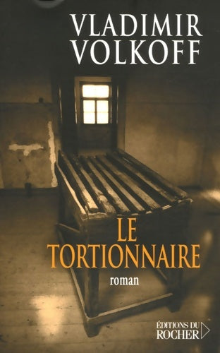 Le tortionnaire - Vladimir Volkoff - Livre