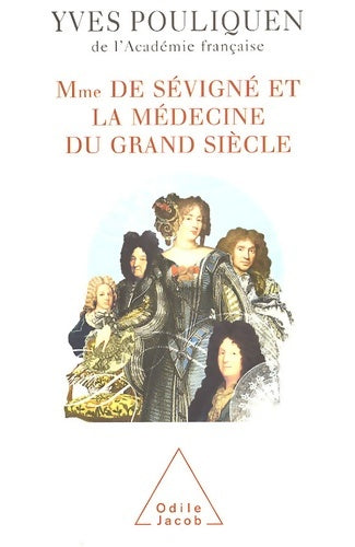 Livrenpoche : Broché - mme de sévigné et la médecine du grand siècle - Yves Pouliquen - Livre