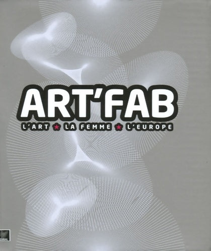 Livrenpoche : Art'fab : L'art / la femme / l'Europe édition bilingue français-anglais - Susanne Van Hagen - Livre