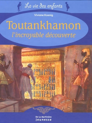 Livrenpoche : Toutankhamon : L'incroyable découverte - Viviane Koenig - Livre