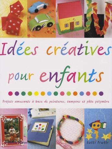 Livrenpoche : Idées créatives pour enfants : Projets amusants à base de peintures tampons et pâte polymère - Vivienne Bolton - Livre