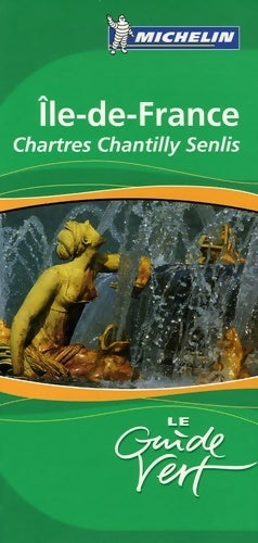 Livrenpoche : Ile-de-France : Chartres chantilly senlis - Michelin - Livre