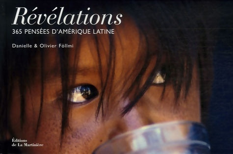 Livrenpoche : Révélations. 365 pensées d'Amérique latine - Olivier Follmi - Livre