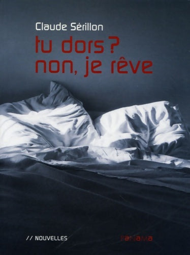 Livrenpoche : Tu dors ? non je rêve - Claude Sérillon - Livre