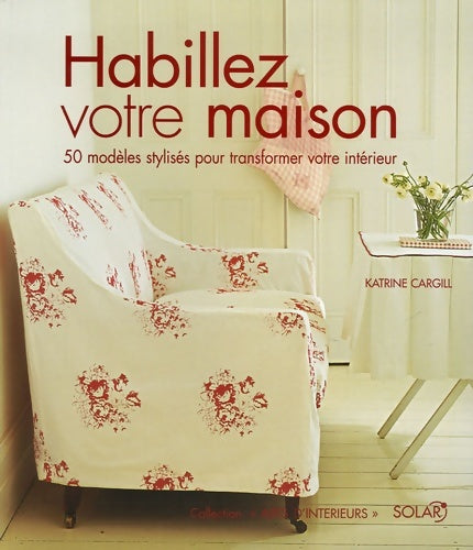 Livrenpoche : Habillez votre maison - Katrin Cargill - Livre