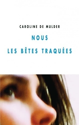 Livrenpoche : Nous les bêtes traquées - Caroline De Mulder - Livre