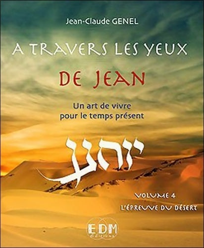 Livrenpoche : A travers les yeux de Jean Tome IV : L'épreuve du désert - livre + CD - Jean-Claude Genel - Livre