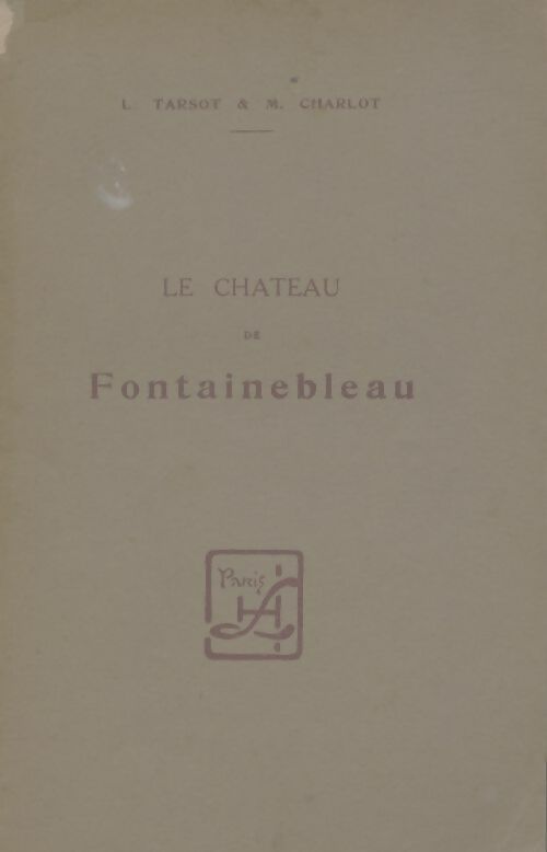Livrenpoche : Le château de Fontainebleau - L Tarsot - Livre