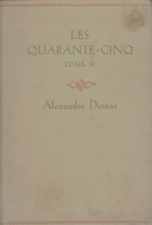Les quarante-cinq Tome II - Alexandre Dumas -  Nelson - Livre