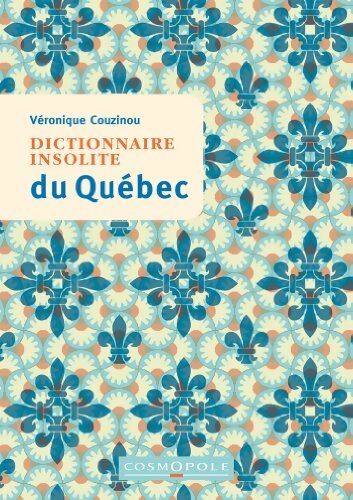 Livrenpoche : Dictionnaire insolite du Québec - Véronique Couzinou - Livre