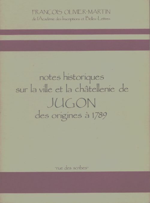 Livrenpoche : Notes historiques sur le ville et le châtellenie de Jugon des origines à 1789 - François Olivier-Martin - Livre