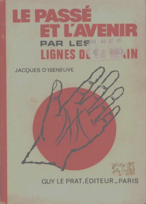 Livrenpoche : Le passé et l'avenir par les lignes de la main - Jacques D'Iseneuve - Livre