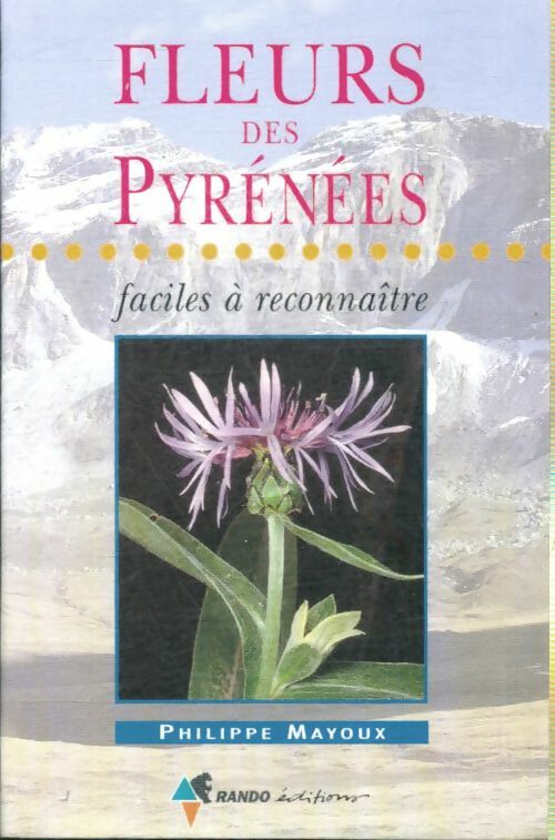 Livrenpoche : Fleurs des Pyrénées faciles à reconnaître - Philippe Mayoux - Livre
