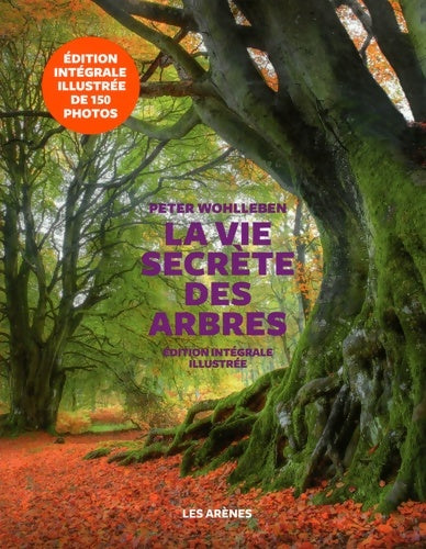 Livrenpoche : La vie secrète des arbres. Edition illustrée - Peter Wohlleben - Livre