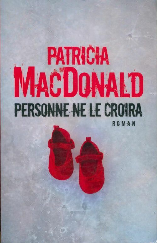 Personne ne le croira - Patricia J. MacDonald - Livre