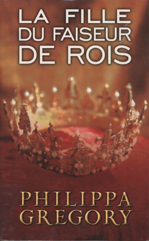 Livrenpoche : La fille du faiseur de rois - Philippa Gregory - Livre