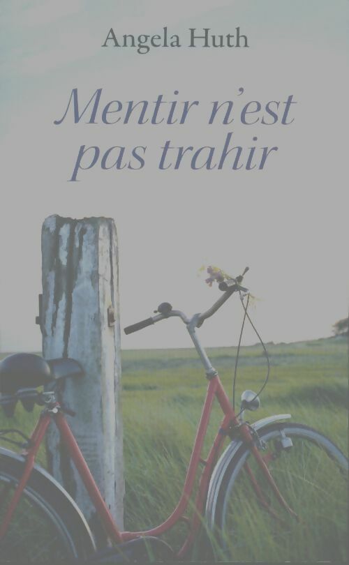 Livrenpoche : Mentir n'est pas trahir - Angela Huth - Livre