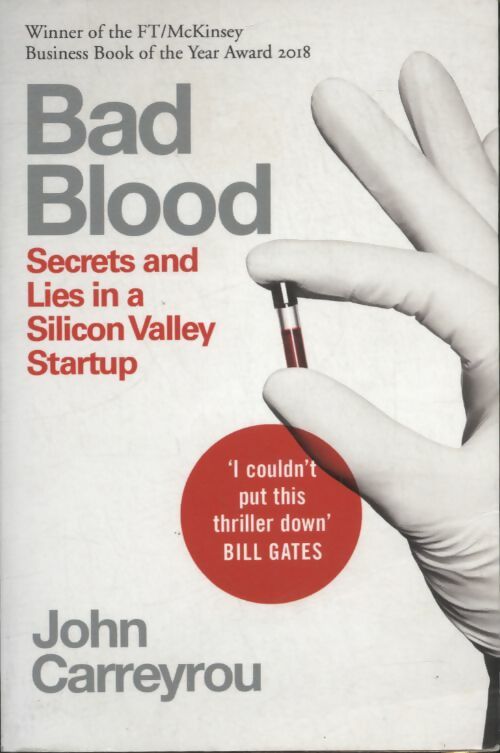 Livrenpoche : Bad blood. Secrets and lies in a silicon valley startup - John Carreyrou - Livre