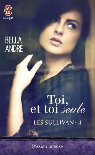 Livrenpoche : Les Sullivan Tome IV : Toi et toi seule - Bella Andre - Livre