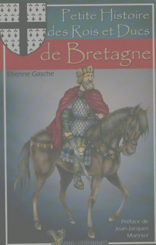 Livrenpoche : Petite histoire des rois et ducs de Bretagne - Etienne Gasche - Livre