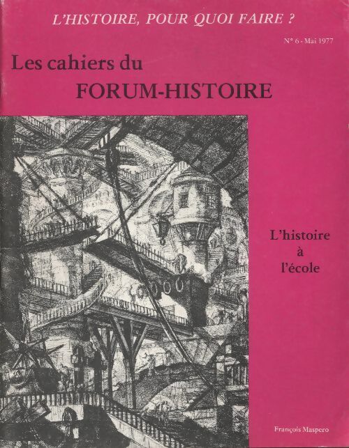 Livrenpoche : Les cahiers du Forum-Histoire n°6 : l'histoire à l'école - Collectif - Livre