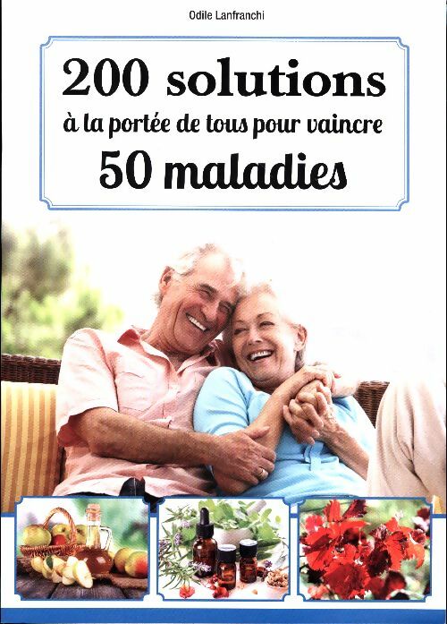Livrenpoche : 200 solutions à la portée de tous pour vaincre 50 maladies - Odile Lanfranchi - Livre