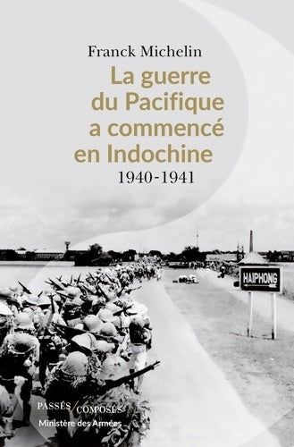 Livrenpoche : La guerre du Pacifique a commencé en indochine : 1940-1941 - Franck Michelin - Livre