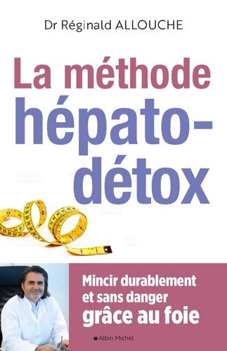 Livrenpoche : La méthode hépato-détox (édition 2019) : Mincir durablement et sans danger grâce au foie - Réginald Allouche - Livre