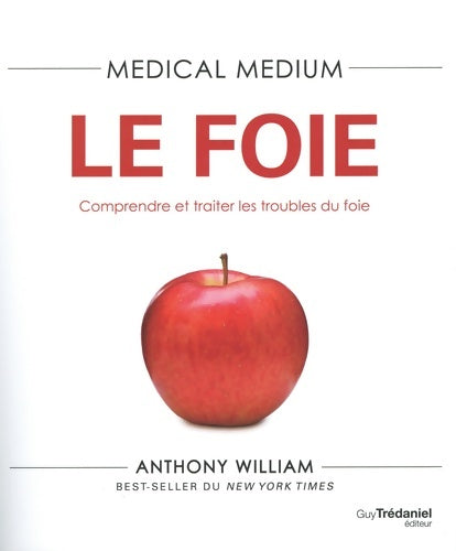 médical medium - le foie - comprendre et traiter les troubles du foie - Anthony William - Livre