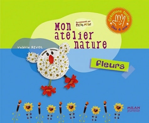 Livrenpoche : Mon atelier nature. Fleurs - Valérie Revol - Livre