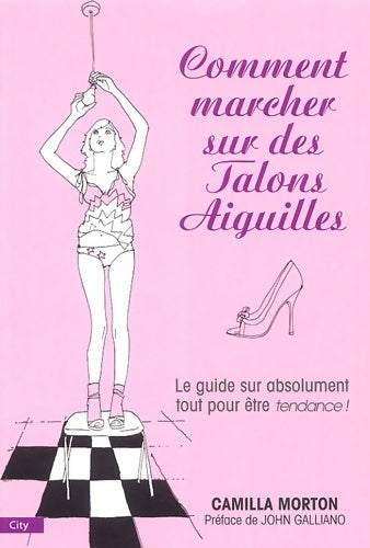 Livrenpoche : Comment marcher sur des talons aiguilles - Morton-c+galliano-j - Livre