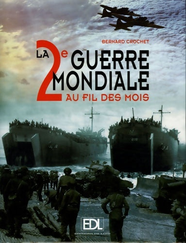 Livrenpoche : La 2e guerre mondiale au fil des mois - Bernard Crochet - Livre