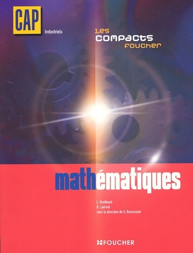 Livrenpoche : Les compacts foucher : CAP industriels mathématiques (ancienne edition) - Guy Barussaud - Livre