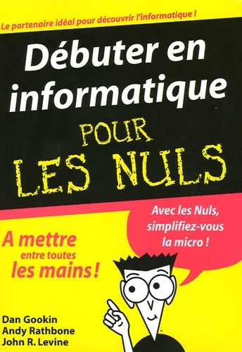 Livrenpoche : Débuter en informatique - John R. Levine, Dan Gookin - Livre