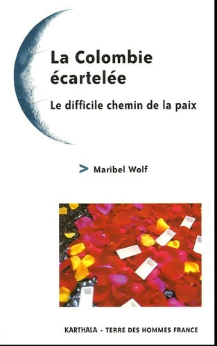 Livrenpoche : La colombie ecartelee - le difficile chemin de paix - Maribel Wolf Alain - Livre