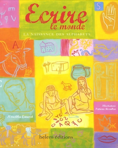 Livrenpoche : écrire le monde : La naissance des alphabets - Nouchka Cauwet - Livre