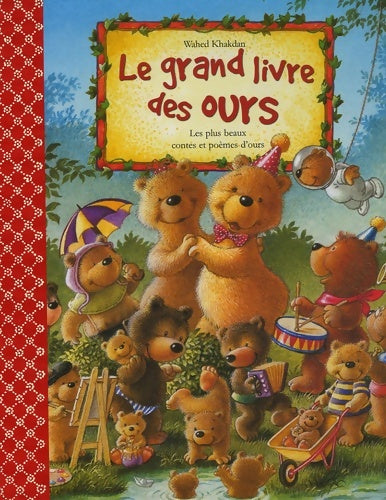 Livrenpoche : Le grand livre des ours : Les plus beaux contes et poèmes d'ours - Wahed Khakdan - Livre