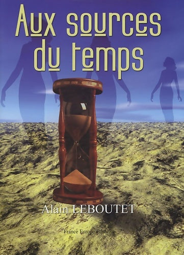 Livrenpoche : Aux sources du temps - Alain Leboutet - Livre