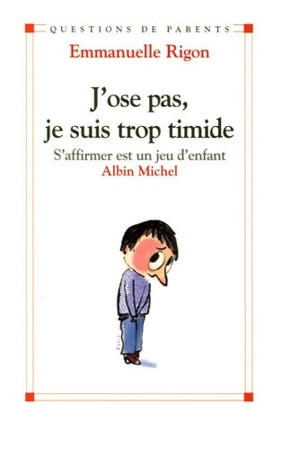 Livrenpoche : J'ose pas je suis trop timide : S'affirmer est un jeu d'enfant - Emmanuelle Rigon - Livre