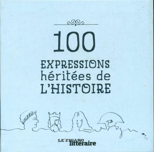 100 expressions héritées de l'histoire - Mélanie Mettra - Livre