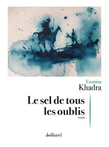 Livrenpoche : Le sel de tous les oublis - Yasmina Khadra - Livre