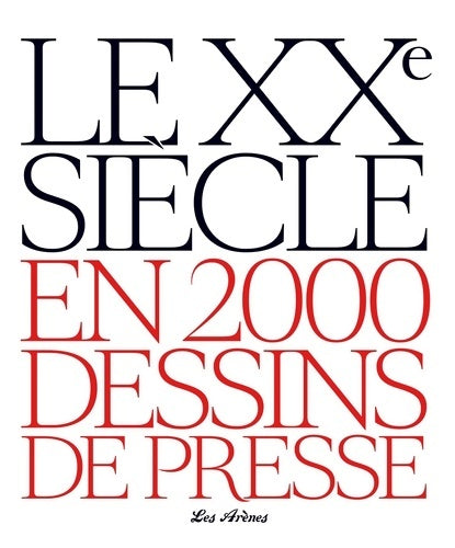 Livrenpoche : Le XXe siècle en 2000 dessins de presse - Jacques Lamalle - Livre