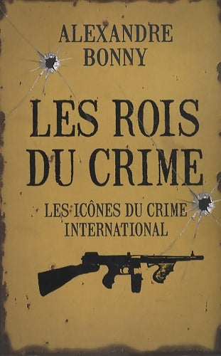 Livrenpoche : Les rois du crime t2 icones - Alexandre Bonny - Livre