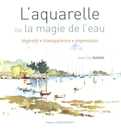 Livrenpoche : L'aquarelle ou la magie de l'eau - Jean-lou Guillain - Livre