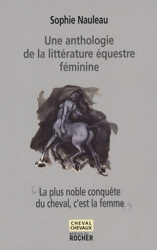 Livrenpoche : Une anthologie de la littérature équestre féminine - Sophie Nauleau - Livre