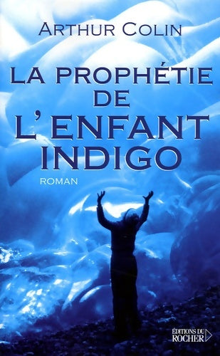 Livrenpoche : La prophétie de l'enfant indigo - Arthur Colin - Livre