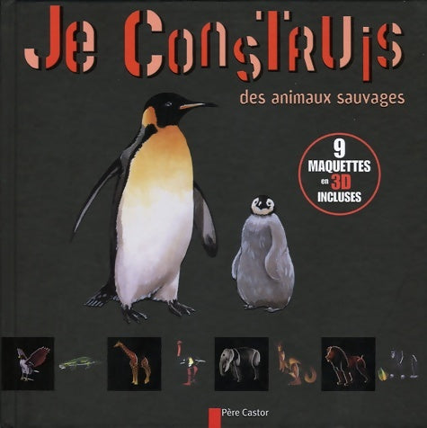 Livrenpoche : Je construis des animaux sauvages : 9 maquettes 3d - Stoufflet Isabelle - Livre