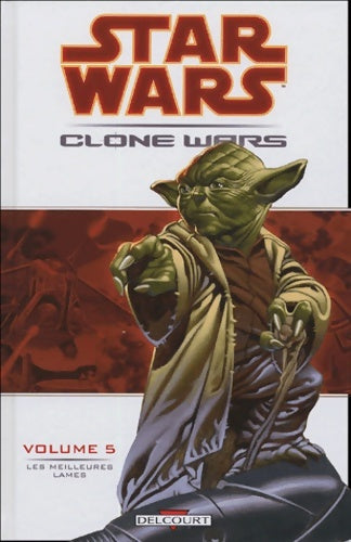 Star wars clone wars Tome V : Les meilleures lames - John Et Divers Auteurs Ostrander - Livre