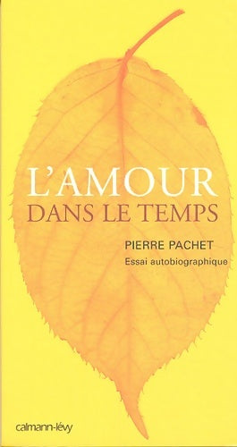 Livrenpoche : L'amour dans le temps : Essai autobiographique - Pierre Pachet - Livre